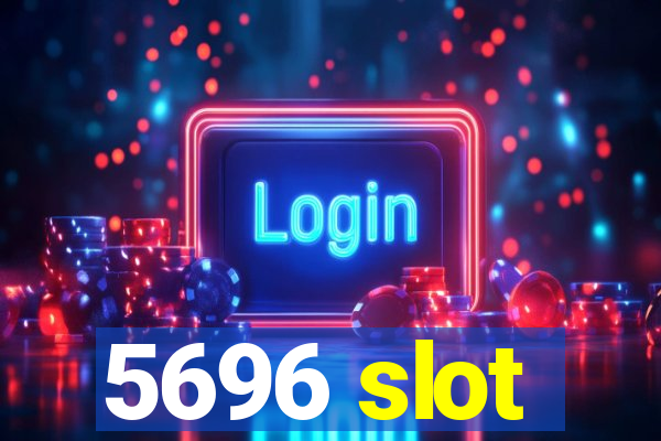 5696 slot